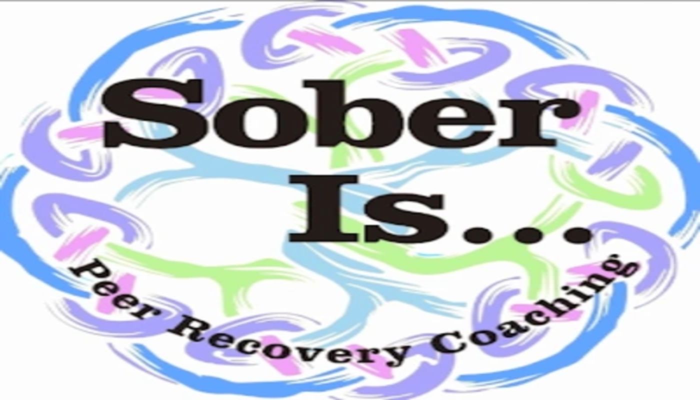 Sober is...Peer Recovery Coaching